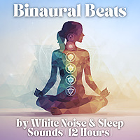 Binaural Beats by White Noise and Sleep Sounds (12 Hours)
