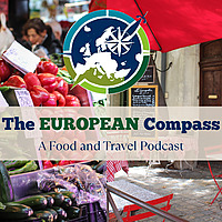 The European Compass : A Food & Travel Podcast