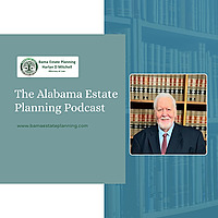 The Alabama Estate Planning Podcast