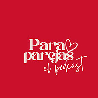 Para Parejas El Podcast
