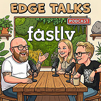 Fastly Edge Talks