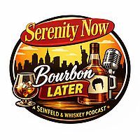 Serenity Now, Bourbon Later - A Seinfeld and Whiskey Podcast