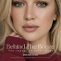 Behind The Booze - The Impact on Loved Ones