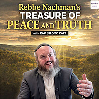 Rebbe Nachman's Treasure of Peace and Truth with Rav Shlomo Katz