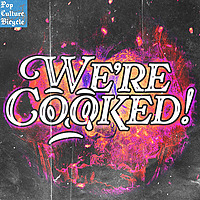 We're Cooked