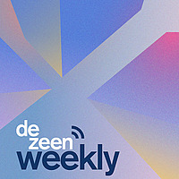 Dezeen Weekly