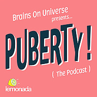 Brains On Universe Presents….Puberty! (The Podcast)