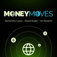 Money Moves Podcast: Meet the Future of Finance with Samantha Lewis, Ian Epstein, and David Sutter