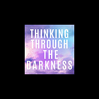 Thinking Through the Darkness