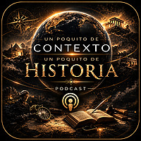Un Poquito de Contexto, un Poquito de HISTORIA...