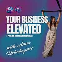 Your Business Elevated - A Biz Pod for Pole Dance and Aerial Studio Owners and Instructors