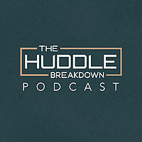 The Huddle Breakdown Podcast