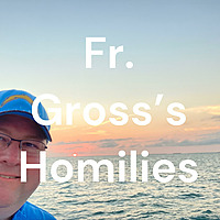 Fr. Gross's Homilies