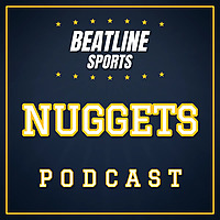 Beatline Nuggets - Daily Podcast On The Denver Nuggets