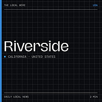 Riverside News Today | 2 Min | The Local Wire