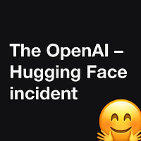 The OpenAI Hugging Face incident