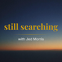 Still Searching with Jed Morris