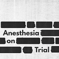 Anesthesia on Trial