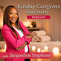 Kinship Caregivers Sanctuary Podcast