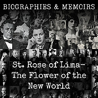 St. Rose of Lima-  The Flower of the New World