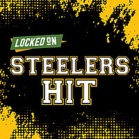 Locked On Steelers Hit - Quick Takes on the Pittsburgh Steelers