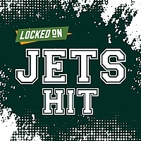 Locked On Jets Hit - Quick Takes on the New York Jets