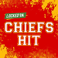 Locked On Chiefs Hit - Quick Takes on the Kansas City Chiefs
