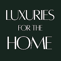 LUXURIES FOR THE HOME
