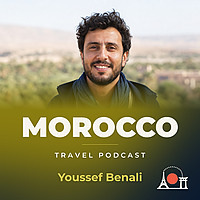 Morocco Travel Podcast with Youssef Benali