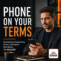 Phone on Your Terms: Smartphone Productivity, Focus, and Digital Boundaries