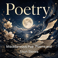 Miscellaneous Poe: Poems and Short Stories