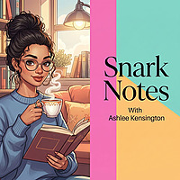 Snark Notes: Reading the Classics So My Booktok Peeps Don't Have To