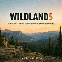 Wildlands Podcast — National Parks, Public Lands & Survival