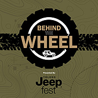 Behind the Wheel: A Toledo Jeep Fest Original Series