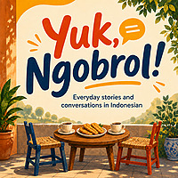 Yuk, Ngobrol! - Podcast Bahasa Indonesia
