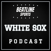Beatline White Sox - Daily Podcast On The Chicago White Sox