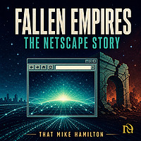 Fallen Empires: The Netscape Story
