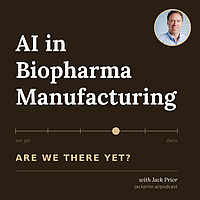 AI in Biopharma Manufacturing: Are We There Yet?