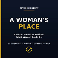 ReThink History: A Woman's Place