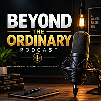 The beyond the ordinary's Podcast