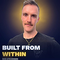 Built From Within w/ Nick Stevenson