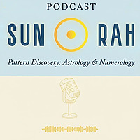 SunRah Pattern Discovery: Astrology & Numerology Podcast