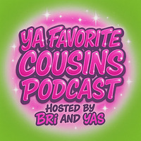 Ya Favorite Cousins Podcast