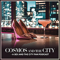 Fandom Fuel: Cosmos and the City - A Sex and the City Fan Podcast