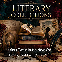 Mark Twain in the New York Times, Part Five (1907-1909)