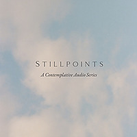 Stillpoints - A Contemplative Audio Series