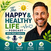 The Happy & Healthy Life Podcast