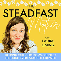The Steadfast Mother with Laura Liming