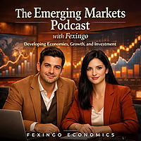 The Emerging Markets Podcast with Fexingo: Developing Economies, Growth, and Investment