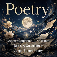 Codex Exoniensis - The Exeter Book. A Collection of Anglo-Saxon Poetry
